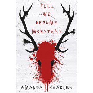 Till We Become Monsters - by  Amanda Headlee (Paperback) - 1 of 1