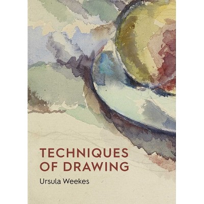 Techniques of Drawing - by  Ursula Weekes (Paperback)
