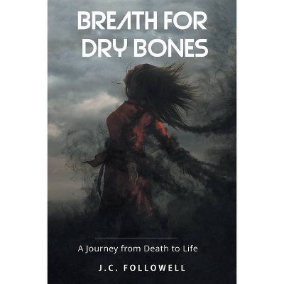 Breath for Dry Bones - by  J C Followell (Paperback)