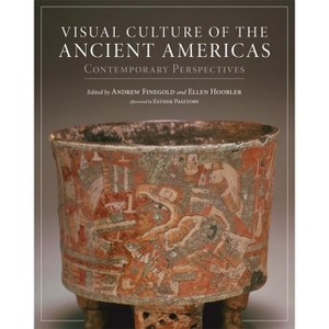 Visual Culture of the Ancient Americas - by  Andrew Finegold & Ellen Hoobler (Hardcover) - 1 of 1