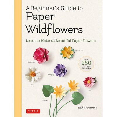 A Beginner's Guide to Paper Wildflowers - by  Emiko Yamamoto (Paperback)