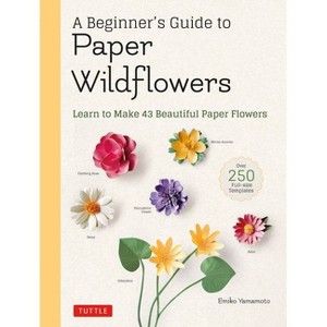 A Beginner's Guide to Paper Wildflowers - by  Emiko Yamamoto (Paperback) - 1 of 1