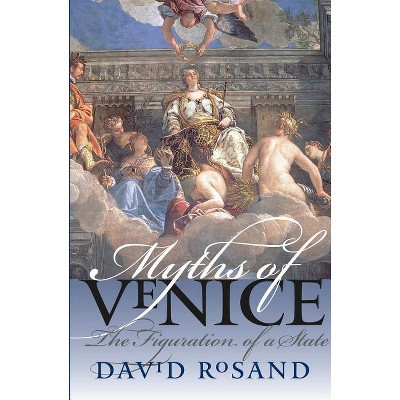 Myths of Venice - (Bettie Allison Rand Lectures in Art History) by  David Rosand (Paperback)