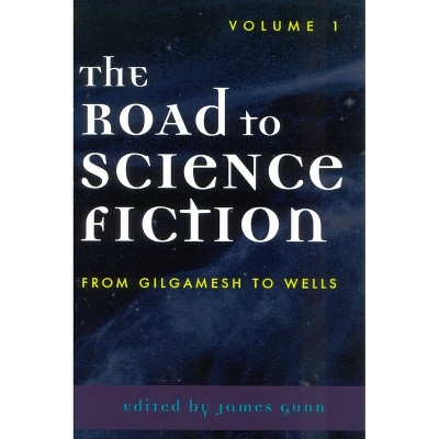 The Road to Science Fiction - (Road to Science Fiction (Scarecrow Press)) by  James Gunn (Paperback)