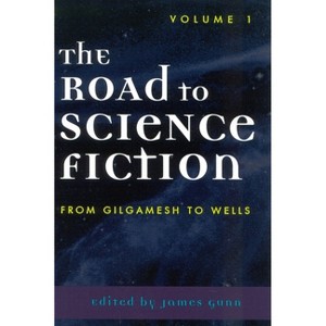 The Road to Science Fiction - (Road to Science Fiction (Scarecrow Press)) by  James Gunn (Paperback) - 1 of 1