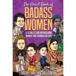 The Great Book of Badass Women - by  Rachel Walsh & Bill O'Neill (Paperback)