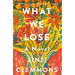 What We Lose - by  Zinzi Clemmons (Paperback) - 1 of 1