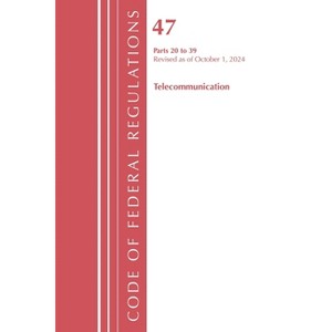 Code of Federal Regulations, Title 47 Telecommunications 20-39, Revised as of October 1, 2024 - (Paperback) - 1 of 1