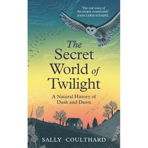 The Secret World of Twilight - by  Sally Coulthard (Hardcover) - 1 of 1