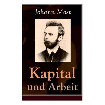 Kapital und Arbeit - by  Johann Most (Paperback)