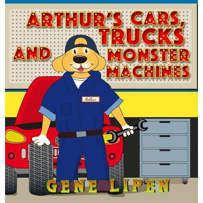 Arthur's Cars, Trucks and Monster Machines - (Kids Books for Young Explorers) by  Gene Lipen (Hardcover)