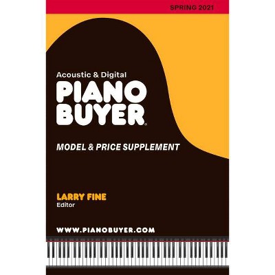 Piano Buyer Model & Price Supplement / Spring 2021 - by  Larry Fine (Paperback)