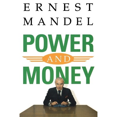 Power and Money - by  Ernest Mandel (Paperback)