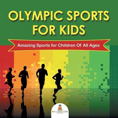 Olympic Sports For Kids - by  Baby Professor (Paperback)