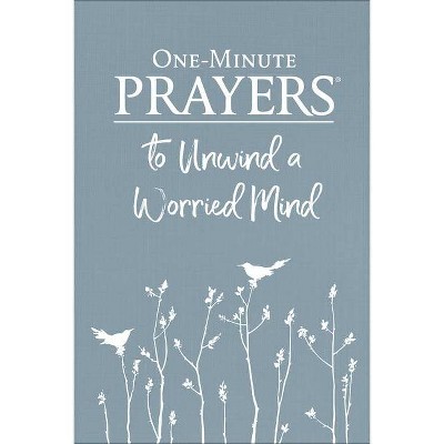 One-Minute Prayers(r) to Unwind a Worried Mind - by  Hope Lyda (Hardcover)