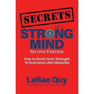 SECRETS of a Strong Mind (2nd edition) - by  Larae Quy (Paperback)