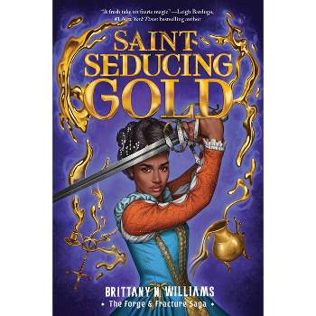 Saint-Seducing Gold (the Forge & Fracture Saga, Book 2) - (The Forge & Fracture Saga) by  Brittany N Williams (Hardcover)