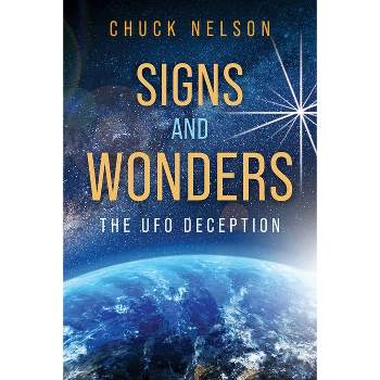 Signs and Wonders - by  Chuck Nelson (Paperback)