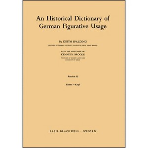 An Historical Dictionary of German Figurative Usage, Fascicle 32 - (Historical Dictionary of German Figurative Usage S) by  Keith Spalding - 1 of 1