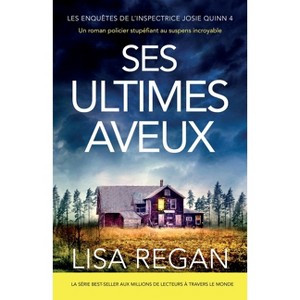 Ses Ultimes Aveux - (Les Enquêtes de l'Inspectrice Josie Quinn) by  Lisa Regan (Paperback) - 1 of 1