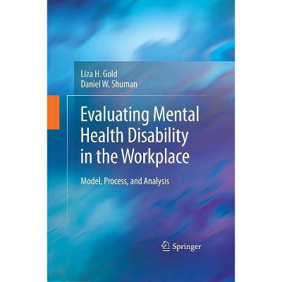 Evaluating Mental Health Disability in the Workplace - by  Liza Gold & Daniel W Shuman (Paperback)