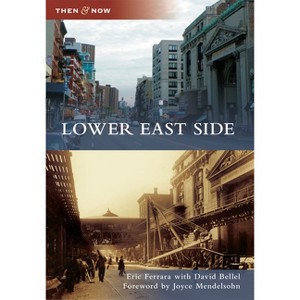 Lower East Side - (Then and Now) by  Eric Ferrara & David Bellel (Paperback) - 1 of 1