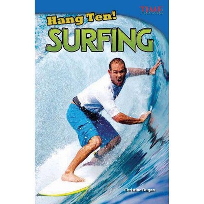 Hang Ten! Surfing - (Time for Kids Nonfiction Readers: Level 4.4) 2nd Edition by  Christine Dugan (Paperback)