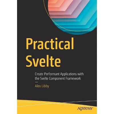 Practical Svelte - by  Alex Libby (Paperback)