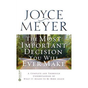 The Most Important Decision You Will Ever Make - by  Joyce Meyer (Paperback) - 1 of 1