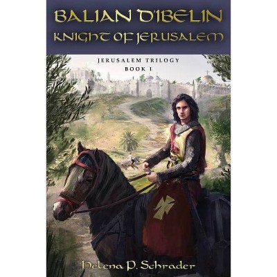 Balian d'Ibelin - (Jerusalem Trilogy) by  Helena P Schrader (Paperback)