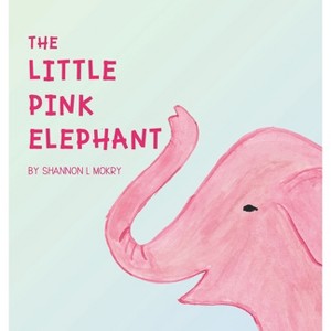 The Little Pink Elephant - 2nd Edition by Shannon L Mokry - 1 of 1