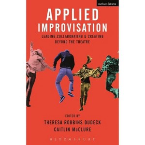 Applied Improvisation - (Paperback) - 1 of 1