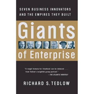 Giants of Enterprise - by  Richard S Tedlow (Paperback) - 1 of 1