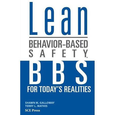 Lean Behavior-Based Safety - by  Terry L Mathis & Shawn M Galloway (Paperback)