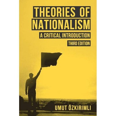 Theories of Nationalism - 3rd Edition by  Umut Ozkirimli (Paperback)