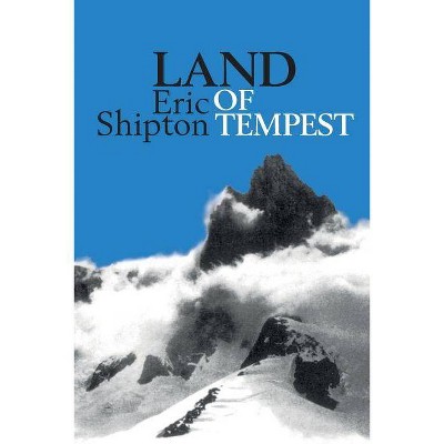 Land of Tempest - by  Eric Shipton (Paperback)