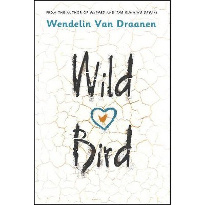 Wild Bird - by  Wendelin Van Draanen (Paperback)