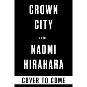 Crown City - (A Japantown Mystery) by  Naomi Hirahara (Hardcover) - 1 of 1