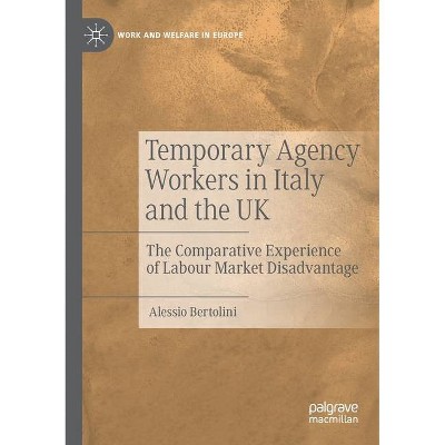 Temporary Agency Workers in Italy and the UK - (Work and Welfare in Europe) by  Alessio Bertolini (Paperback)