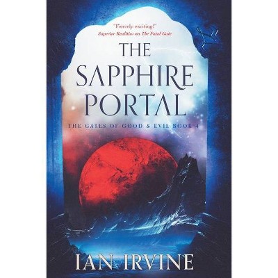 The Sapphire Portal - (The Gates of Good & Evil) by  Ian Irvine (Paperback)