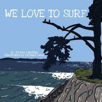 We Love to Surf - by  Jeremy Lansing (Paperback)