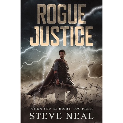 Rogue Justice - by  Steve Neal (Paperback)