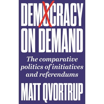 Democracy on Demand - by  Matt Qvortrup (Paperback)