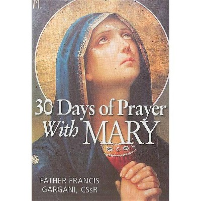 30 Days of Prayer with Mary - by  Francis Gargani (Paperback)