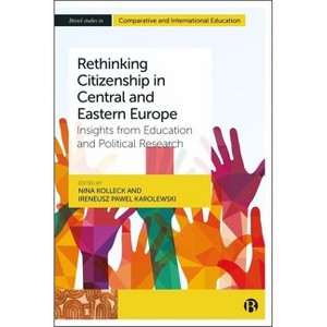 Rethinking Citizenship in Central and Eastern Europe - (Bristol Studies in Comparative and International Education) (Hardcover) - 1 of 1