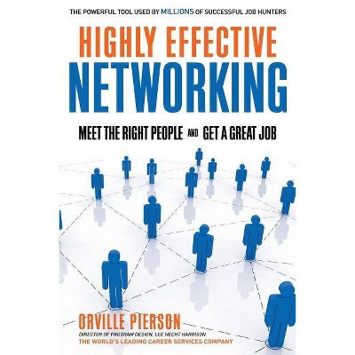 Highly Effective Networking - by  Orville Pierson (Paperback)