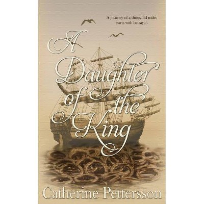 A Daughter of the King - by  Catherine Pettersson (Paperback)