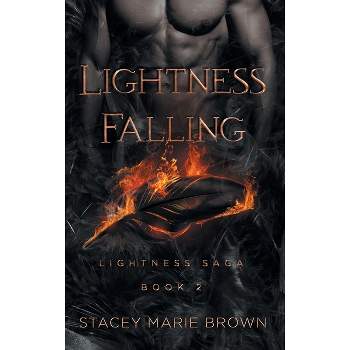 Lightness Falling - by  Stacey Marie Brown (Hardcover)