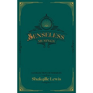 Senseless Musings - by  Shakqille C C Lewis (Paperback) - 1 of 1
