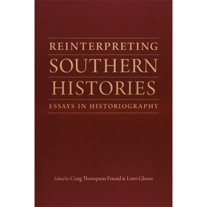 Reinterpreting Southern Histories - (Jules and Frances Landry Award) by Craig Thompson Friend & Lorri Glover - 1 of 1